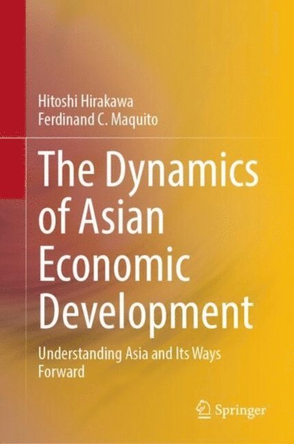 Ferdinand C. Maquito, Hitoshi Hirakawa - Dynamics of Asian Economic Development, E-bok