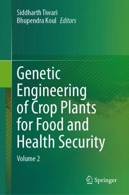 Bhupendra Koul, Siddharth Tiwari - Genetic Engineering of Crop Plants for Food and Health Security, E-bok