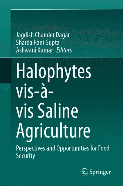 Ashwani Kumar, Sharda Rani Gupta, Jagdish Chander Dagar - Halophytes vis-a-vis Saline Agriculture, E-bok