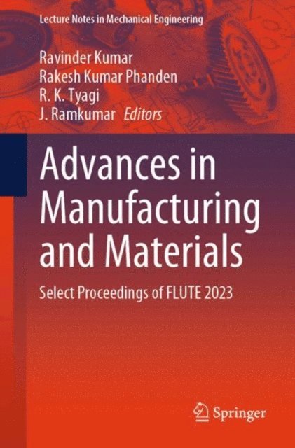 J. Ramkumar, R. K. Tyagi, Rakesh Kumar Phanden, Ravinder Kumar - Advances in Manufacturing and Materials, E-bok