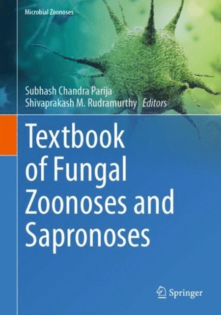 Shivaprakash M. Rudramurthy, Subhash Chandra Parija - Textbook of Fungal Zoonoses and Sapronoses, E-bok