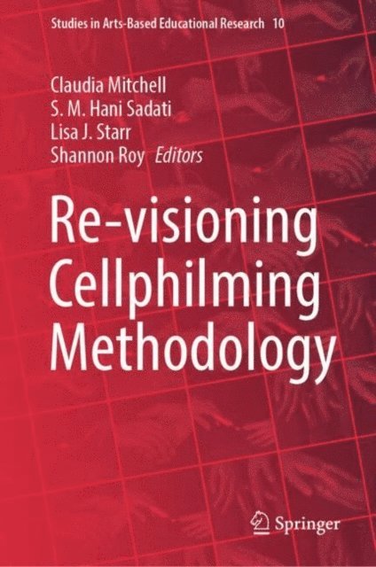 Shannon Roy, Lisa J. Starr, S. M. Hani Sadati, Claudia Mitchell - Re-visioning Cellphilming Methodology, E-bok