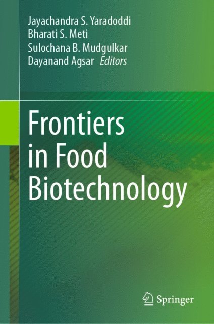 Dayanand Agsar, Sulochana B. Mudgulkar, Bharati S. Meti, Jayachandra S. Yaradoddi - Frontiers in Food Biotechnology, E-bok