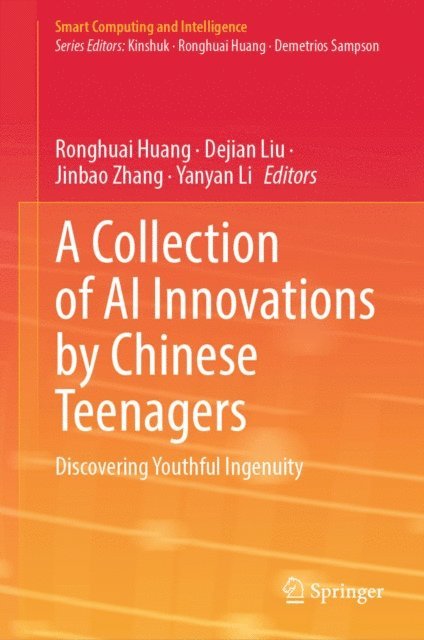 Yanyan Li, Jinbao Zhang, Dejian Liu, Ronghuai Huang - Collection of AI Innovations by Chinese Teenagers, E-bok