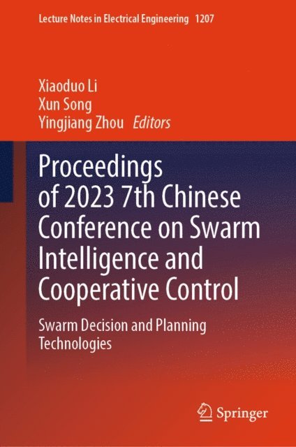 Yingjiang Zhou, Xun Song, Xiaoduo Li - Proceedings of 2023 7th Chinese Conference on Swarm Intelligence and Cooperative Control, E-bok