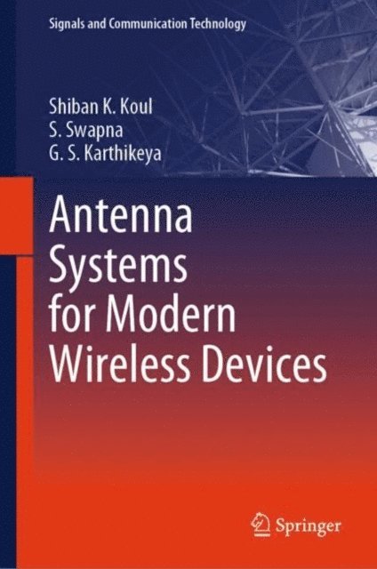 G. S. Karthikeya, S. Swapna, Shiban K. Koul - Antenna Systems for Modern Wireless Devices, E-bok