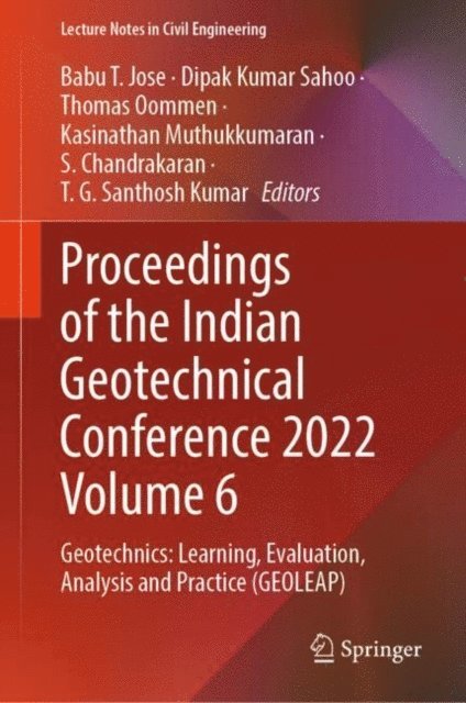 T. G. Santhosh Kumar, S. Chandrakaran, Kasinathan Muthukkumaran, Thomas Oommen, Dipak Kumar Sahoo, Babu T. Jose - Proceedings of the Indian Geotechnical Conference 2022 Volume 6, E-bok