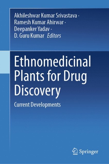 D. Guru Kumar, Deepanker Yadav, Ramesh Kumar Ahirwar, Akhileshwar Kumar Srivastava - Ethnomedicinal Plants for Drug Discovery, E-bok