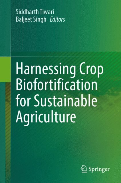 Baljeet Singh, Siddharth Tiwari - Harnessing Crop Biofortification for Sustainable Agriculture, E-bok