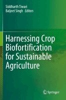 Siddharth Tiwari, Baljeet Singh - Harnessing Crop Biofortification for Sustainable Agriculture, Häftad