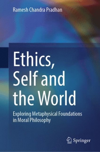 Ramesh Chandra Pradhan - Ethics, Self and the World, E-bok