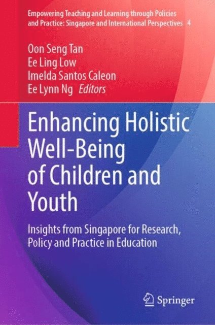 Ee Lynn Ng, Imelda Santos Caleon, Ee Ling Low, Oon Seng Tan - Enhancing Holistic Well-Being of Children and Youth, E-bok