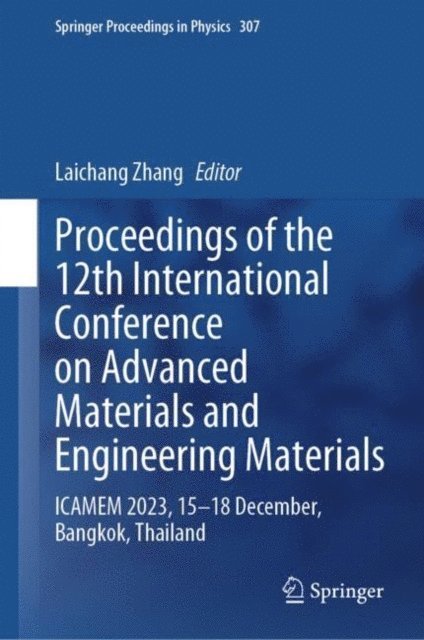 Laichang Zhang - Proceedings of the 12th International Conference on Advanced Materials and Engineering Materials, E-bok