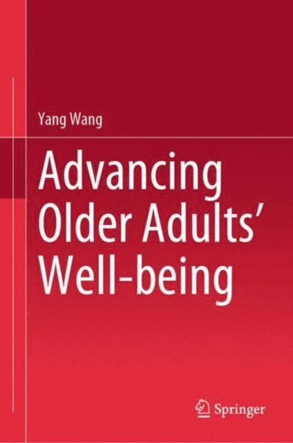Yang Wang - Advancing Older Adults' Well-being, E-bok