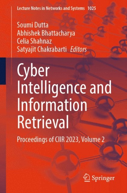 Satyajit Chakrabarti, Celia Shahnaz, Abhishek Bhattacharya, Soumi Dutta - Cyber Intelligence and Information Retrieval, E-bok
