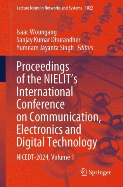 Yumnam Jayanta Singh, Sanjay Kumar Dhurandher, Isaac Woungang - Proceedings of the NIELIT's International Conference on Communication, Electronics and Digital Technology, E-bok