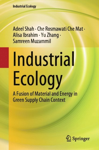 Samreen Muzammil, Yu Zhang, Alisa Ibrahim, Che Rosmawati Che Mat, Adeel Shah - Industrial Ecology, E-bok