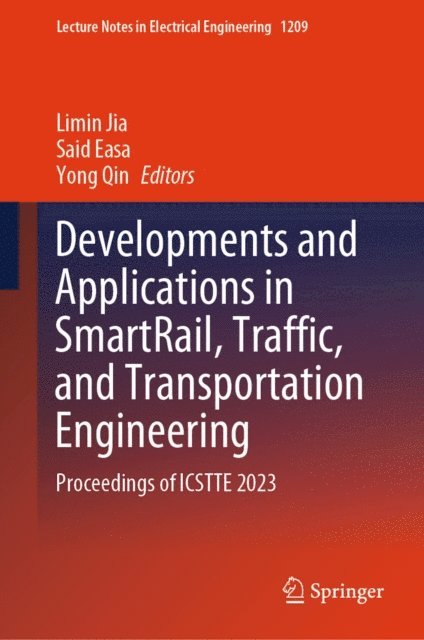 Yong Qin, Said Easa, Limin Jia - Developments and Applications in SmartRail, Traffic, and Transportation Engineering, E-bok