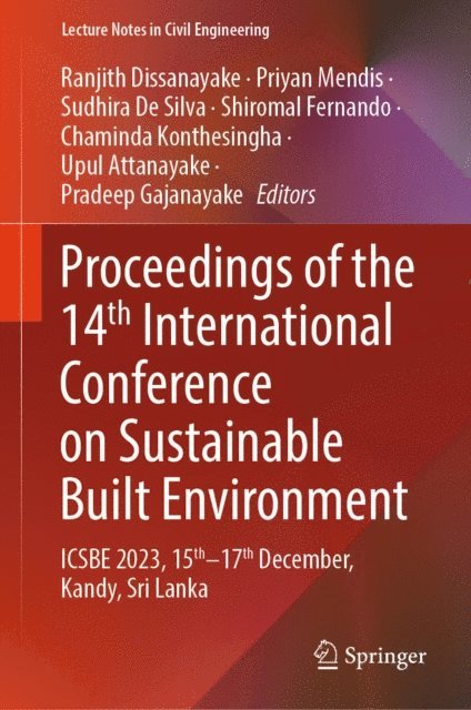 Pradeep Gajanayake, Upul Attanayake, Chaminda Konthesingha, Shiromal Fernando, Sudhira De Silva, Priyan Mendis, Ranjith Dissanayake - Proceedings of the 14th International Conference on Sustainable Built Environment, E-bok