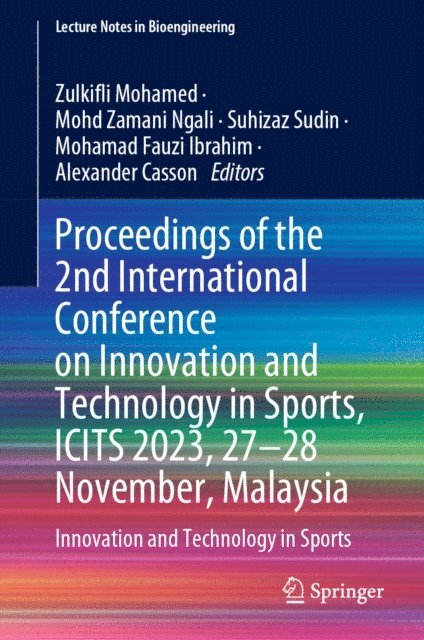 Alexander Casson, Mohamad Fauzi Ibrahim, Suhizaz Sudin, Mohd Zamani Ngali, Zulkifli Mohamed - Proceedings of the 2nd International Conference on Innovation and Technology in Sports, ICITS 2023, 27-28 November, Malaysia, E-bok