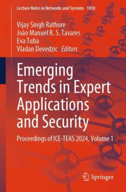 Vladan Devedzic, Eva Tuba, Joao Manuel R. S. Tavares, Vijay Singh Rathore - Emerging Trends in Expert Applications and Security, E-bok