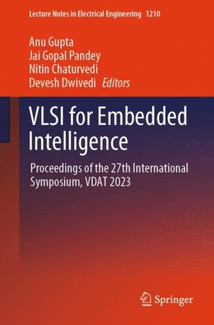 Devesh Dwivedi, Nitin Chaturvedi, Jai Gopal Pandey, Anu Gupta - VLSI for Embedded Intelligence, E-bok