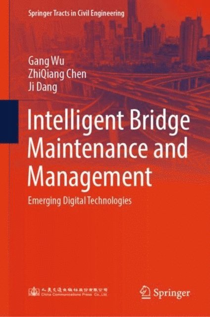 Ji Dang, ZhiQiang Chen, Gang Wu - Intelligent Bridge Maintenance and Management, E-bok