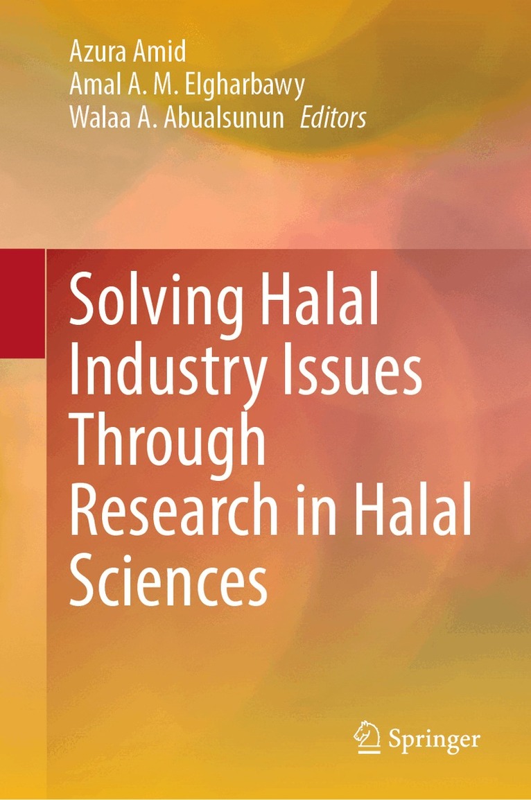 Azura Amid, Amal A. M. Elgharbawy, Walaa A. Abualsunun - Solving Halal Industry Issues Through Research in Halal Sciences, Inbunden