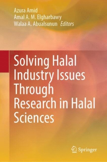 Walaa A. Abualsunun, Amal A. M. Elgharbawy, Azura Amid - Solving Halal Industry Issues Through Research in Halal Sciences, E-bok
