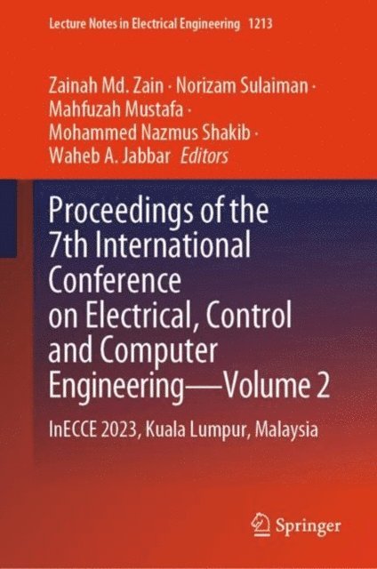 Waheb A. Jabbar, Mohammed Nazmus Shakib, Mahfuzah Mustafa, Norizam Sulaiman, Zainah Md. Zain - Proceedings of the 7th International Conference on Electrical, Control and Computer Engineering-Volume 2, E-bok