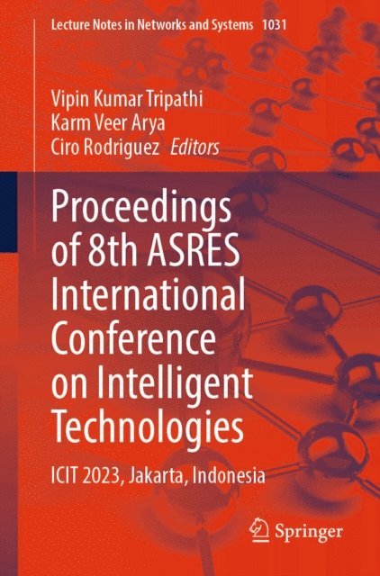 Ciro Rodriguez, Karm Veer Arya, Vipin Kumar Tripathi - Proceedings of 8th ASRES International Conference on Intelligent Technologies, E-bok