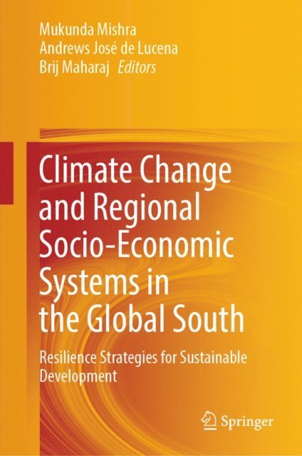 Brij Maharaj, Andrews Jose de Lucena, Mukunda Mishra - Climate Change and Regional Socio-Economic Systems in the Global South, E-bok