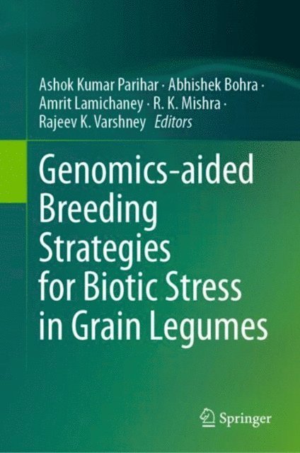 Rajeev K. Varshney, R.K. Mishra, Amrit Lamichaney, Abhishek Bohra, Ashok Kumar Parihar - Genomics-aided Breeding Strategies for Biotic Stress in Grain Legumes, E-bok