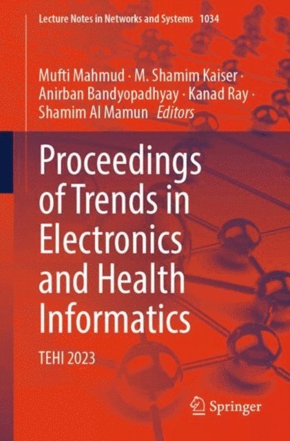 Shamim Al Mamun, Kanad Ray, Anirban Bandyopadhyay, M. Shamim Kaiser, Mufti Mahmud - Proceedings of Trends in Electronics and Health Informatics, E-bok