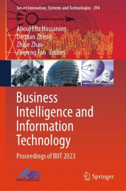 Zhipeng Fan, Zhijie Zhao, Dequan Zheng, Aboul Ella Hassanien - Business Intelligence and Information Technology, E-bok
