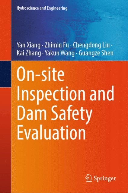 Guangze Shen, Yakun Wang, Kai Zhang, Chengdong Liu, Zhimin Fu, Yan Xiang - On-site Inspection and Dam Safety Evaluation, E-bok