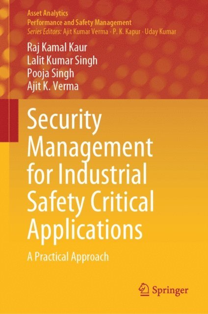 Ajit K. Verma, Pooja Singh, Lalit Kumar Singh, Raj Kamal Kaur - Security Management for Industrial Safety Critical Applications, E-bok
