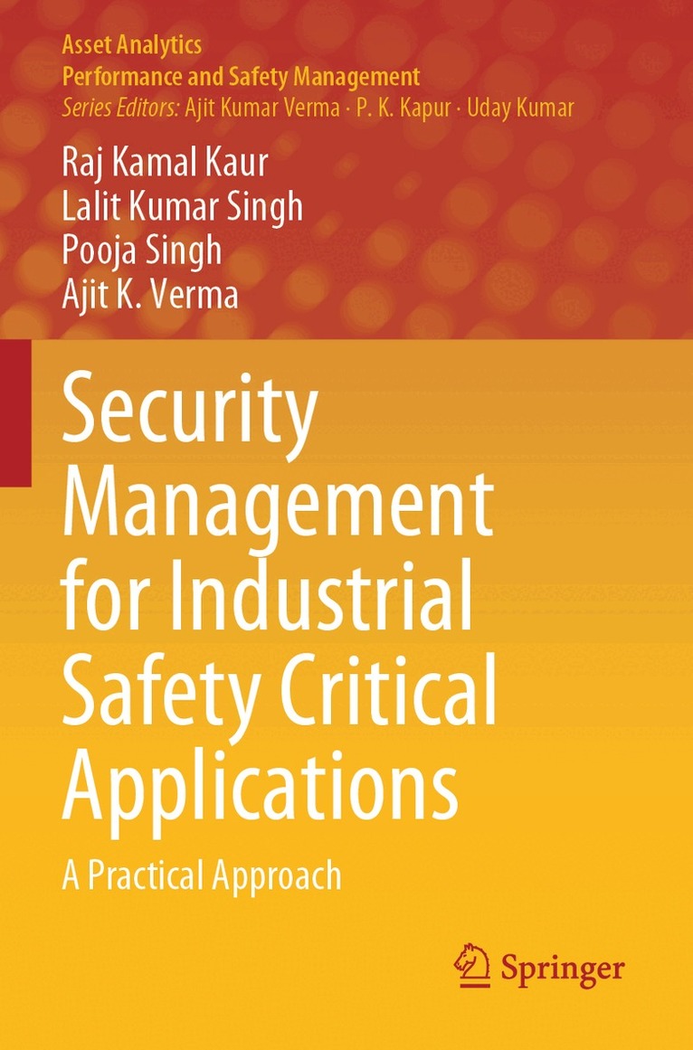 Raj Kamal Kaur, Lalit Kumar Singh, Pooja Singh, Ajit K. Verma - Security Management for Industrial Safety Critical Applications, Häftad