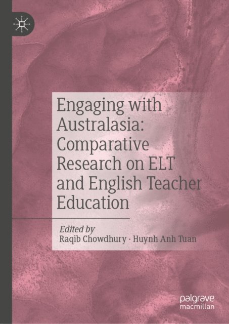 Huynh Anh Tuan, Raqib Chowdhury - Engaging with Australasia: Comparative Research on ELT and English Teacher Education, E-bok