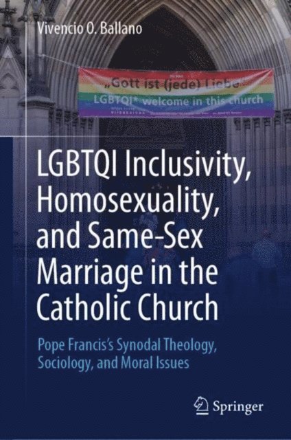Vivencio O Ballano - LGBTQI Inclusivity, Homosexuality, and Same-Sex Marriage in the Catholic Church, E-bok