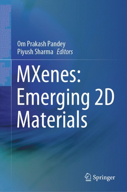 Piyush Sharma, Om Prakash Pandey - MXenes: Emerging 2D Materials, E-bok