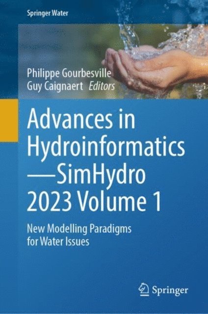 Guy Caignaert, Philippe Gourbesville - Advances in Hydroinformatics-SimHydro 2023 Volume 1, E-bok