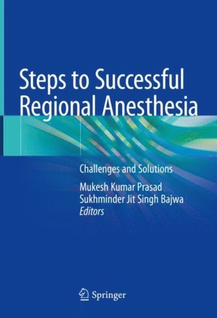 Sukhminder Jit Singh Bajwa, Mukesh Kumar Prasad - Steps to Successful Regional Anesthesia, E-bok. Tillgänglighet: Lägg i varukorg
