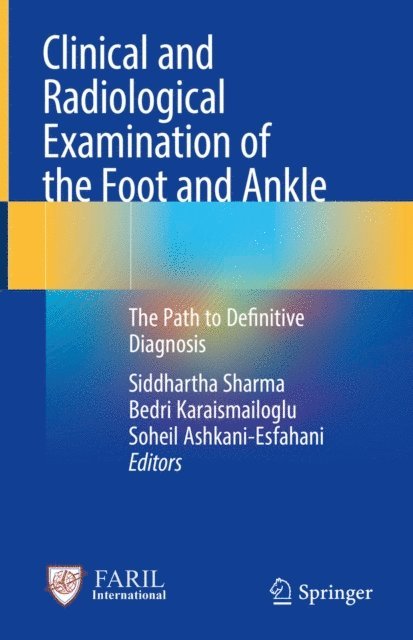 Soheil Ashkani-Esfahani, Bedri Karaismailoglu, Siddhartha Sharma - Clinical and Radiological Examination of the Foot and Ankle, E-bok