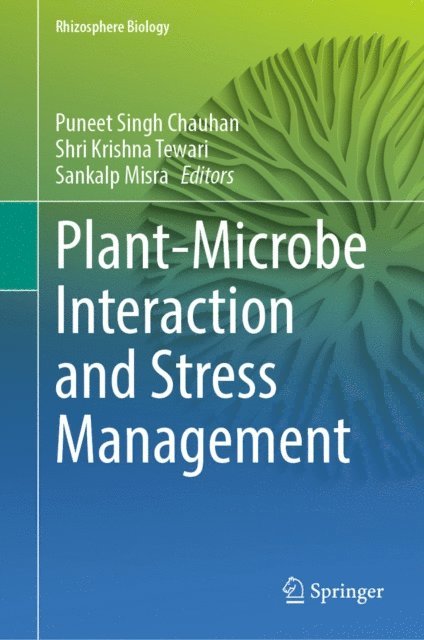 Sankalp Misra, Shri Krishna Tewari, Puneet Singh Chauhan - Plant-Microbe Interaction and Stress Management, E-bok