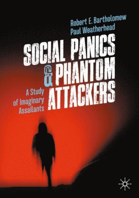 Paul Weatherhead, Robert E. Bartholomew - Social Panics & Phantom Attackers, E-bok