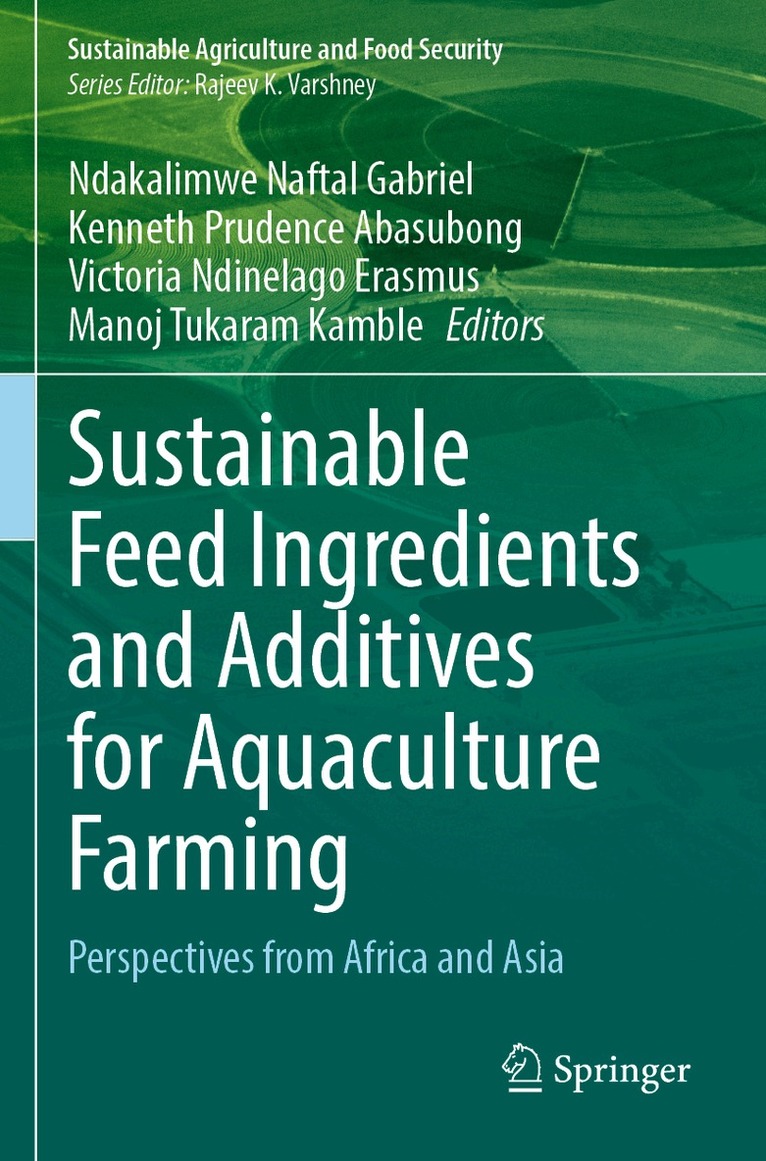 Ndakalimwe Naftal Gabriel, Kenneth Prudence Abasubong, Victoria Ndinelago Erasmus, Manoj Tukaram Kamble - Sustainable Feed Ingredients and Additives for Aquaculture Farming, Häftad