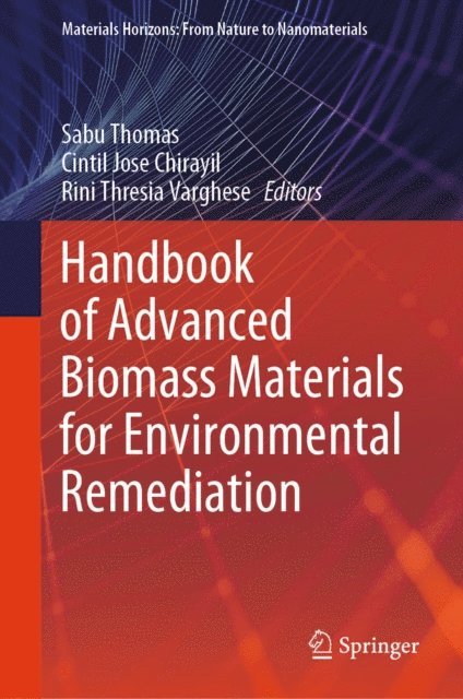 Rini Thresia Varghese, Cintil Jose Chirayil, Sabu Thomas - Handbook of Advanced Biomass Materials for Environmental Remediation, E-bok