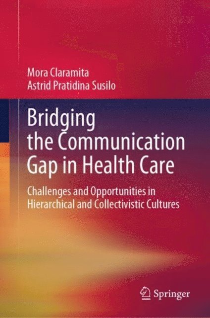 Astrid Pratidina Susilo, Mora Claramita - Bridging the Communication Gap in Health Care, E-bok