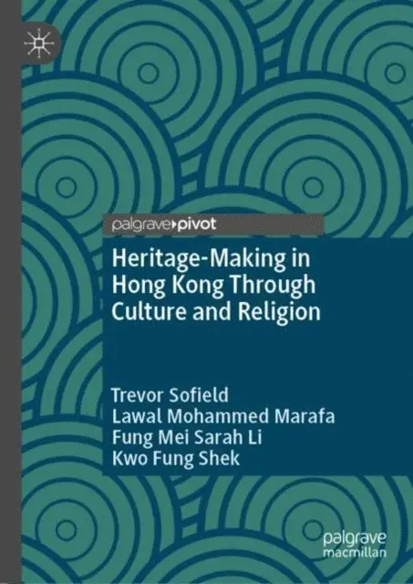 Kwo Fung Shek, Fung Mei Sarah Li, Lawal Mohammed Marafa, Trevor Sofield - Heritage-Making in Hong Kong Through Culture and Religion, E-bok. Tillgänglighet: Lägg i varukorg